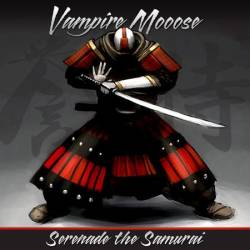 Vampire Mooose : Serenade the Samurai